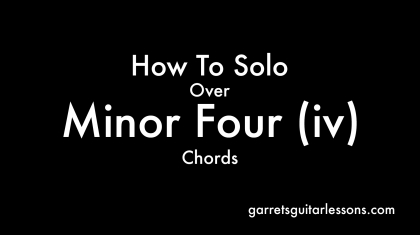 HowToSoloOverMinor4Chords_Blog